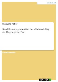 Konfliktmanagement im beruflichen Alltag als Flugbegleiter/in - Manuela Faber - E-Book