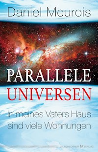Parallele Universen - Daniel Meurois - E-Book