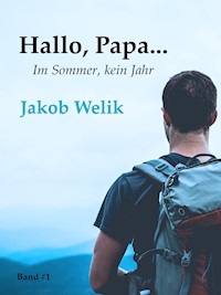 Hallo, Papa... - Jakob Welik - E-Book