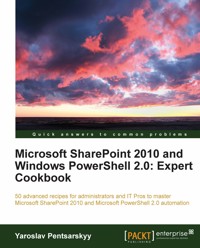 Microsoft SharePoint 2010 and Windows PowerShell 2.0: Expert Cookbook - Yaroslav Pentsarskyy - E-Book