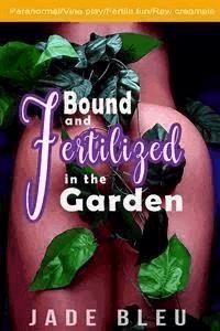 Bound and Fertilized in the Garden - Jade Bleu - E-Book