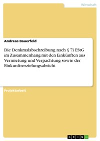 Die Denkmalabschreibung nach § 7i EStG im Zusammenhang mit den Einkünften aus Vermietung und Verpachtung sowie der Einkunftserzielungsabsicht - Andreas Bauerfeld - E-Book