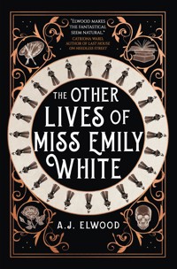 The Other Lives of Miss Emily White - A.J. Elwood - E-Book