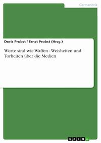 Worte sind wie Waffen - Weisheiten und Torheiten über die Medien - Doris Probst - E-Book