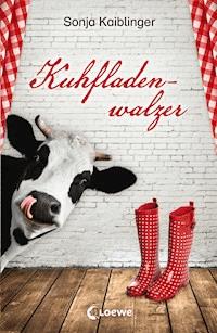 Kuhfladenwalzer - Sonja Kaiblinger - E-Book