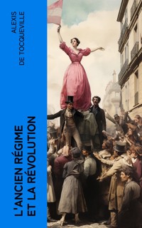 L'ancien régime et la révolution - Alexis de Tocqueville - E-Book