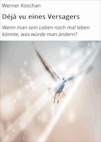 Déjà vu eines Versagers - Werner Koschan - E-Book