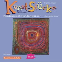 Kunst-Stücke für Kinder. Friedensreich Hundertwasser. Der große Weg - Brigitte Jünger - Hörbuch