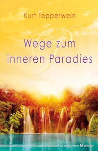 Wege zum inneren Paradies - Kurt Tepperwein - E-Book