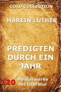Predigten durch ein Jahr - Martin Luther - E-Book