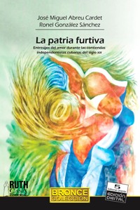 La patria furtiva - José Miguel Abreu Cardet - E-Book