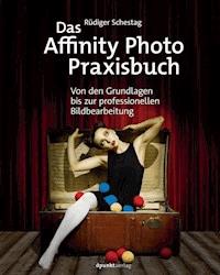 Das Affinity Photo-Praxisbuch - Rüdiger Schestag - E-Book