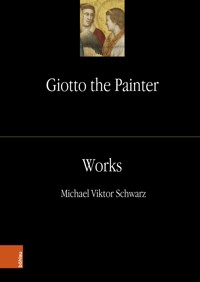 Giotto the Painter. Volume 2: Works - Michael Viktor Schwarz - E-Book