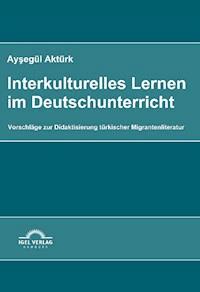 Interkulturelles Lernen im Deutschunterricht - Aysegül Aktürk - E-Book