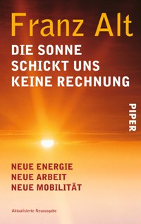 Die Sonne schickt uns keine Rechnung - Franz Alt - E-Book