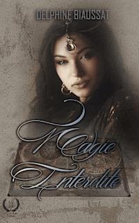 Magie interdite - Delphine Biaussat - E-Book
