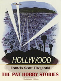 The Pat Hobby Stories - Francis Scott Fitzgerald - E-Book