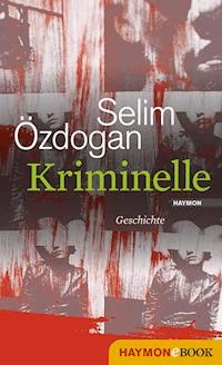 Kriminelle - Selim Özdogan - E-Book