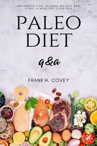 Paleo Diet Q&A::: - Frank H. Covey - E-Book