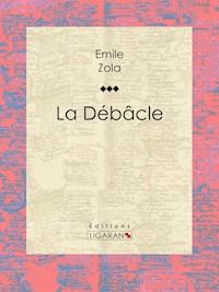 La Débâcle - Émile Zola - E-Book