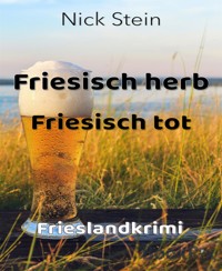 Friesisch herb Friesisch tot - Nick Stein - E-Book