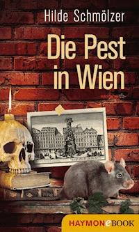 Die Pest in Wien - Hilde Schmölzer - E-Book