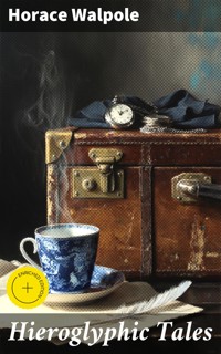 Hieroglyphic Tales - Horace Walpole - E-Book