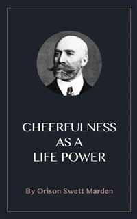 Cheerfulness as a Life Power - Orison Swett Marden - E-Book
