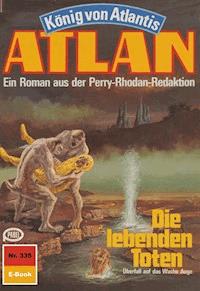 Atlan 335: Die lebenden Toten - Clark Darlton - E-Book