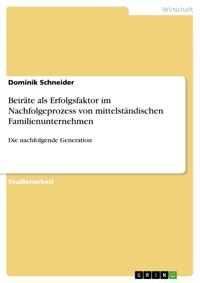 Beiräte als Erfolgsfaktor im Nachfolgeprozess von mittelständischen Familienunternehmen - Dominik Schneider - E-Book