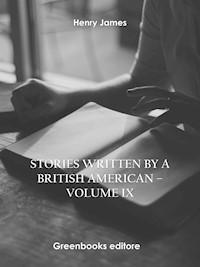 Stories written by a British American – Volume IX - Henry James - E-Book