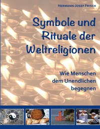 Symbole und Rituale der Weltreligionen - Hermann-Josef Frisch - E-Book