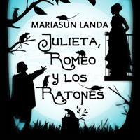 Julieta, Romeo y los ratones - Mariasun Landa - Hörbuch