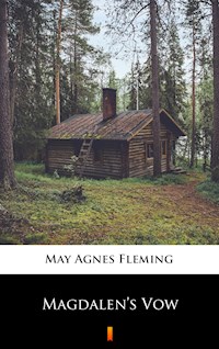 Magdalen’s Vow - May Agnes Fleming - E-Book