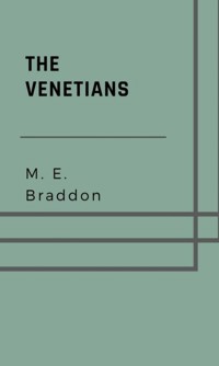 The Venetians - M. E. Braddon - E-Book