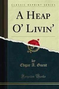 A Heap O' Livin' - Edgar A. Guest - E-Book