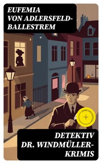 Detektiv Dr. Windmüller-Krimis - Eufemia von Adlersfeld-Ballestrem - E-Book
