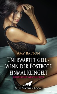 Unerwartet geil - wenn der Postbote einmal klingelt | Erotische Geschichte - Amy Balton - E-Book