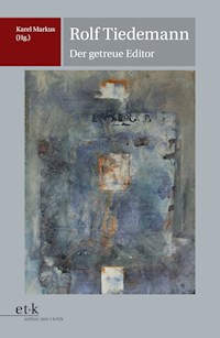 Rolf Tiedemann - Der getreue Editor - Karel Markus - E-Book