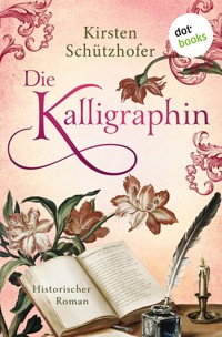 Die Kalligraphin - Kirsten Schützhofer - E-Book