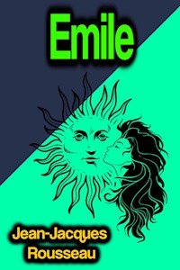 Emile - Jean-Jacques Rousseau - E-Book