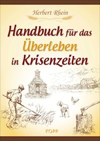Handbuch für das Überleben in Krisenzeiten - Herbert Rhein - E-Book