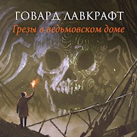 Грезы в ведьмовском доме - Говард Филлипс Лавкрафт - Hörbuch