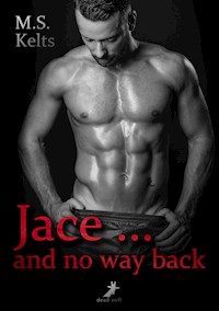 Jace ... and no way back - M.S. Kelts - E-Book