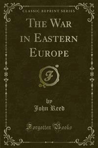 The War in Eastern Europe - John Reed - E-Book