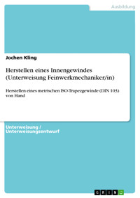 Herstellen eines Innengewindes (Unterweisung Feinwerkmechaniker/in) - Jochen Kling - E-Book