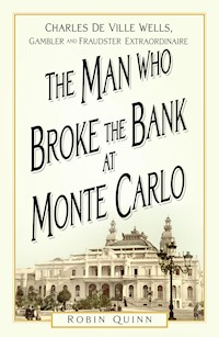 The Man Who Broke the Bank at Monte Carlo - Robin Quinn - E-Book