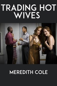 Trading Hot Wives: Taboo Relcutant Erotica - Meredith Cole - E-Book
