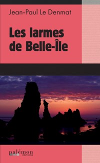 Les larmes de Belle-Île - Jean-Paul Le Denmat - E-Book