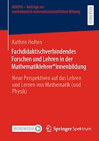 Fachdidaktischverbindendes Forschen und Lehren in der Mathematiklehrer*innenbildung - Kathrin Holten - E-Book
